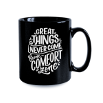 Great Things Never Come from Comfort Zone - Printed Mug